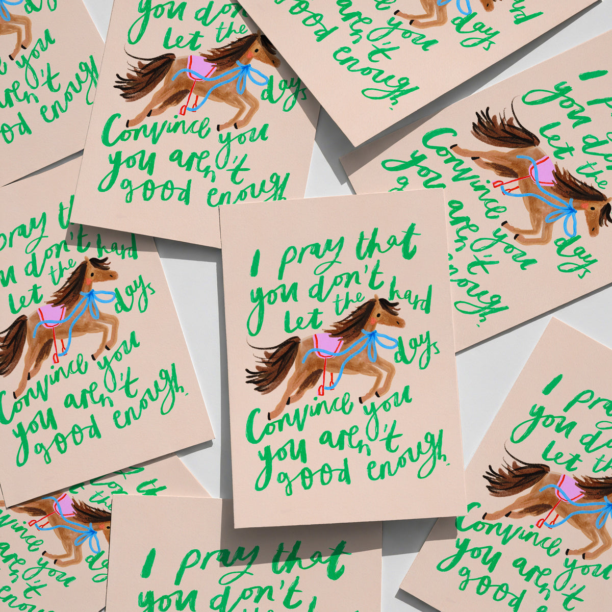 I pray that you don't let the hard days convince you you arent good enough Print