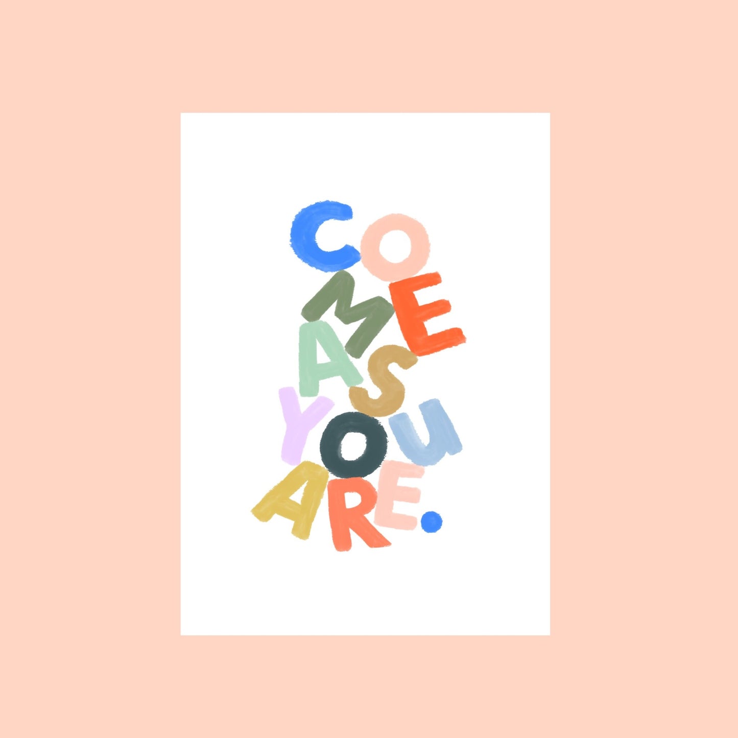 Come as you are Print.